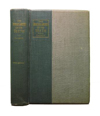 DENTISTRY  Talbot, Eugene Solomon. Irregularities of the Teeth and their Treatment . . . Fifth Edition.  1903